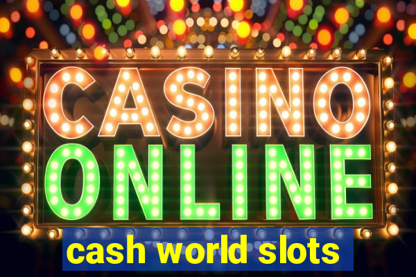 cash world slots